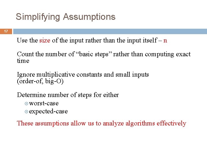Simplifying Assumptions 17 Use the size of the input rather than the input itself