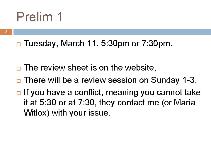 Prelim 1 2 Tuesday, March 11. 5: 30 pm or 7: 30 pm. The