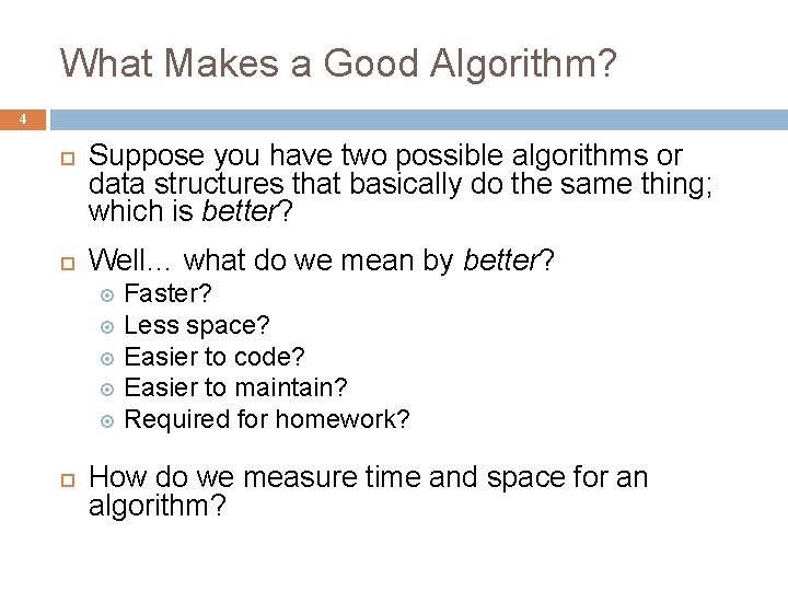 What Makes a Good Algorithm? 4 Suppose you have two possible algorithms or data