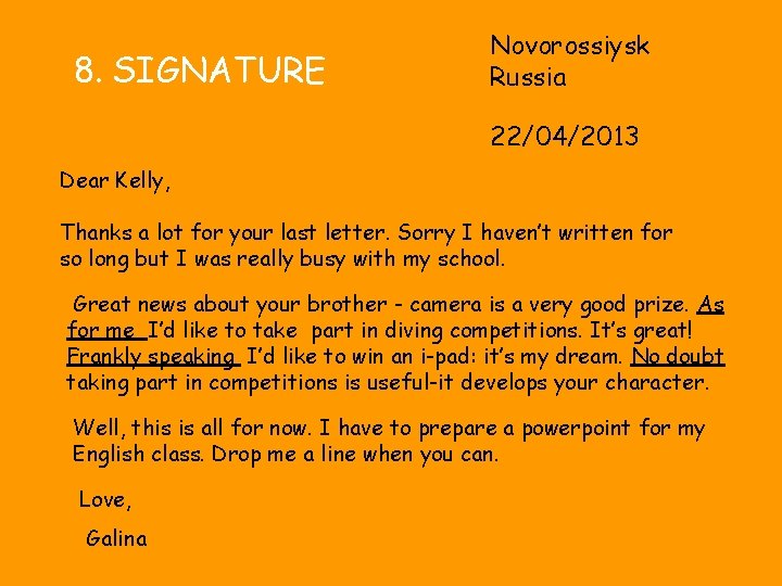 8. SIGNATURE Novorossiysk Russia 22/04/2013 Dear Kelly, Thanks a lot for your last letter.