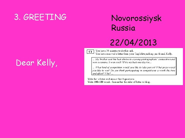 3. GREETING Novorossiysk Russia 22/04/2013 Dear Kelly, 