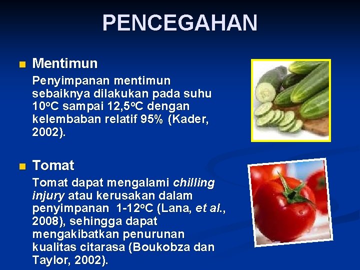 PENCEGAHAN n Mentimun Penyimpanan mentimun sebaiknya dilakukan pada suhu 10 o. C sampai 12,