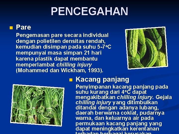 PENCEGAHAN n Pare Pengemasan pare secara individual dengan polietilen densitas rendah, kemudian disimpan pada