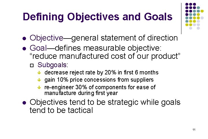 Defining Objectives and Goals l l Objective—general statement of direction Goal—defines measurable objective: “reduce