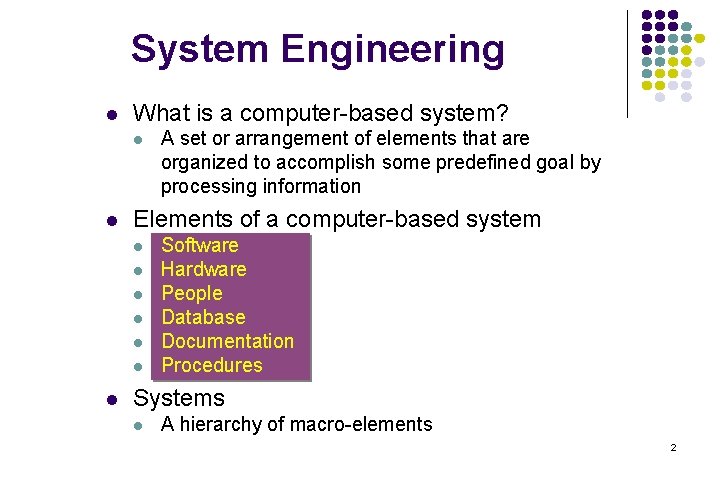 System Engineering l What is a computer-based system? l l Elements of a computer-based