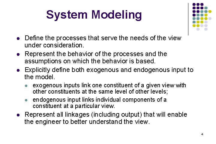 System Modeling l l l Define the processes that serve the needs of the