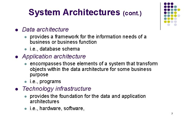 System Architectures (cont. ) l Data architecture l l l Application architecture l l