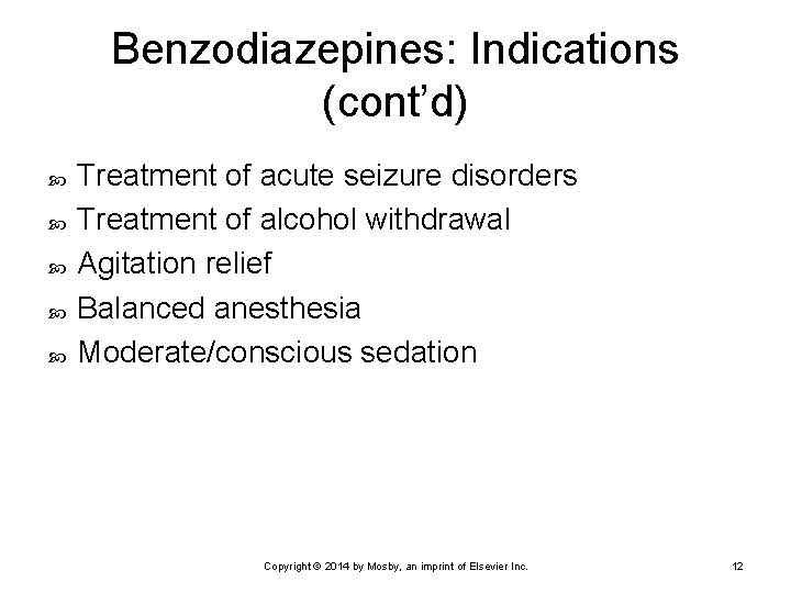 Benzodiazepines: Indications (cont’d) Treatment of acute seizure disorders Treatment of alcohol withdrawal Agitation relief