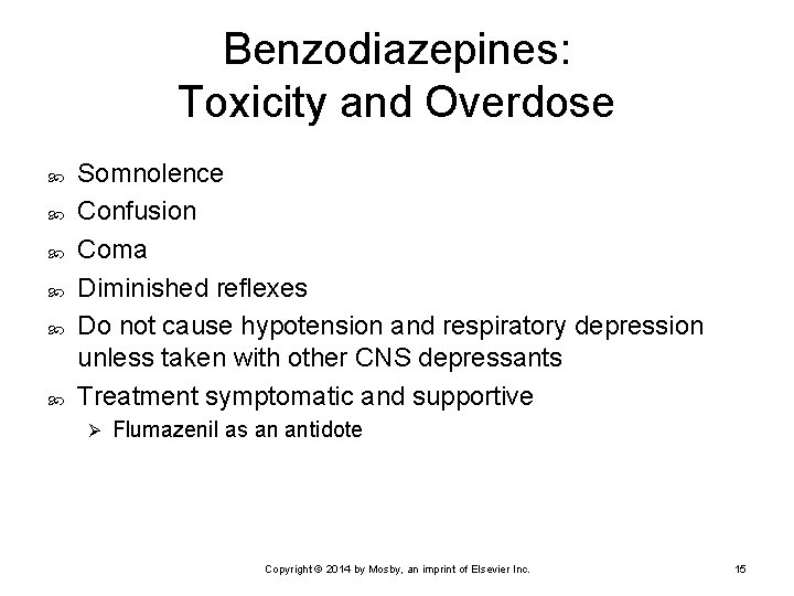 Benzodiazepines: Toxicity and Overdose Somnolence Confusion Coma Diminished reflexes Do not cause hypotension and