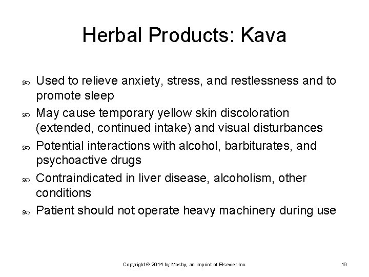 Herbal Products: Kava Used to relieve anxiety, stress, and restlessness and to promote sleep