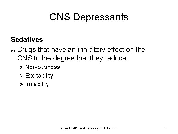 CNS Depressants Sedatives Drugs that have an inhibitory effect on the CNS to the
