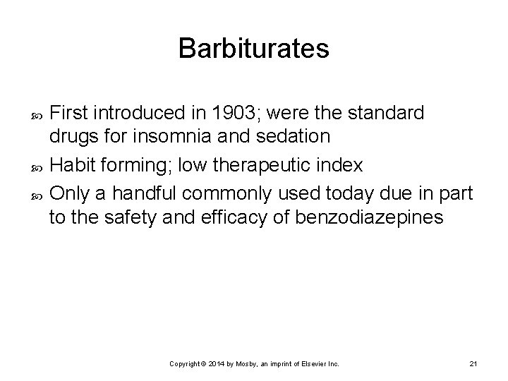 Barbiturates First introduced in 1903; were the standard drugs for insomnia and sedation Habit