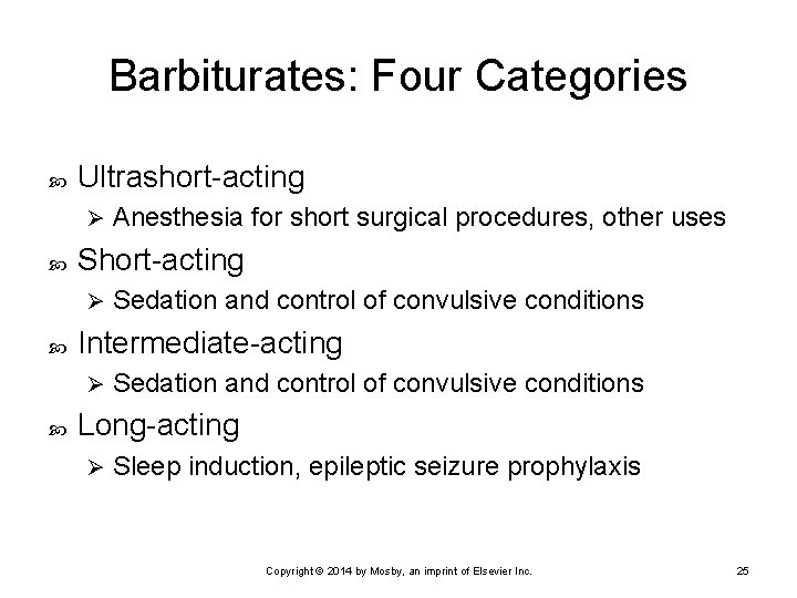 Barbiturates: Four Categories Ultrashort-acting Ø Sedation and control of convulsive conditions Intermediate-acting Ø Anesthesia