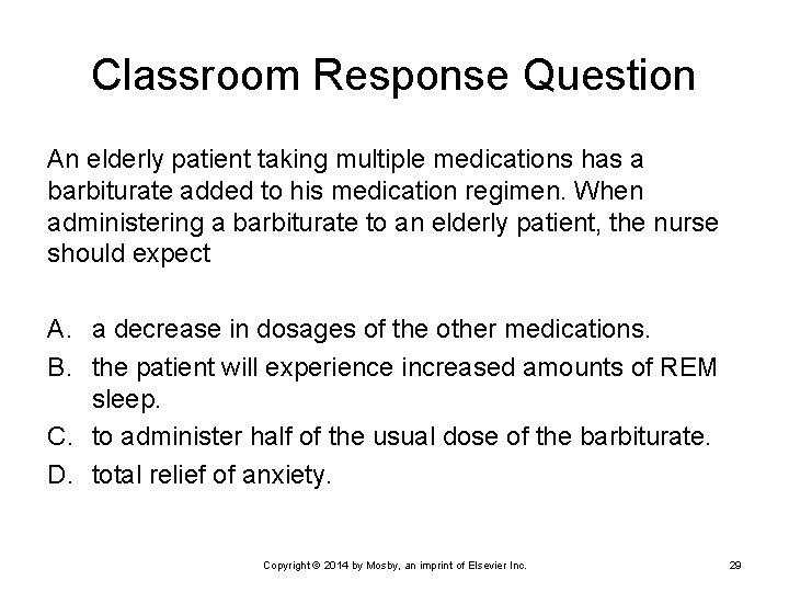 Classroom Response Question An elderly patient taking multiple medications has a barbiturate added to