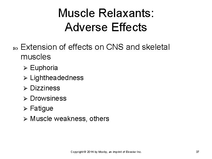 Muscle Relaxants: Adverse Effects Extension of effects on CNS and skeletal muscles Euphoria Ø