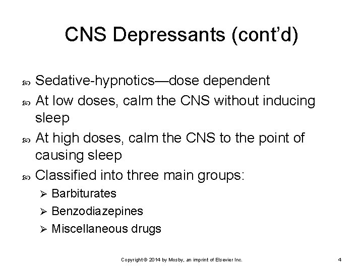 CNS Depressants (cont’d) Sedative-hypnotics—dose dependent At low doses, calm the CNS without inducing sleep