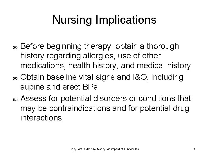 Nursing Implications Before beginning therapy, obtain a thorough history regarding allergies, use of other