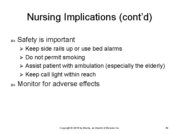 Nursing Implications (cont’d) Safety is important Keep side rails up or use bed alarms