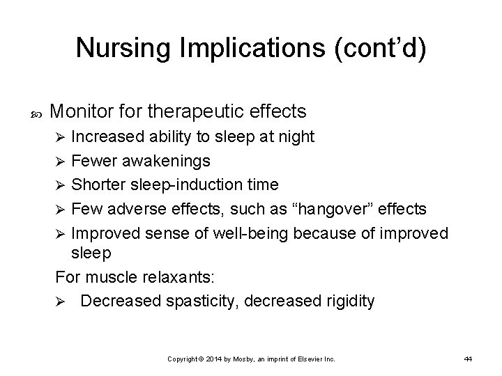 Nursing Implications (cont’d) Monitor for therapeutic effects Increased ability to sleep at night Ø