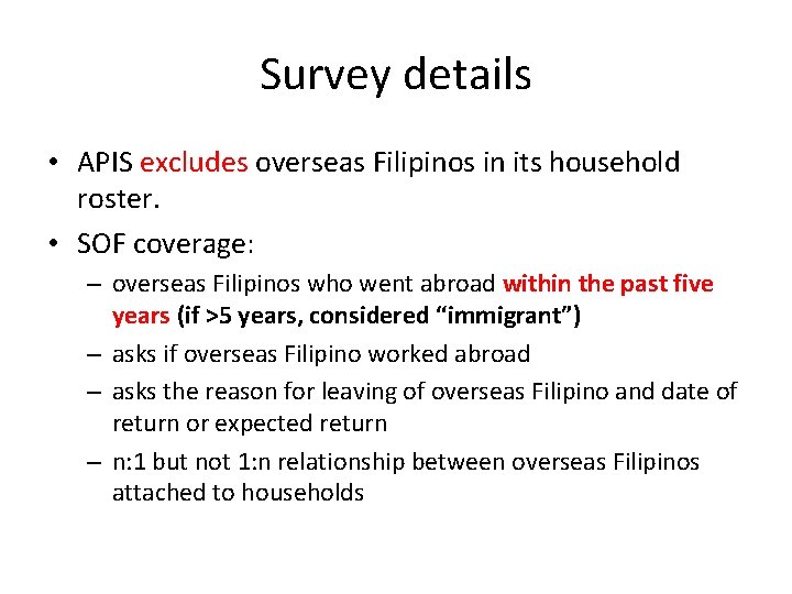 Survey details • APIS excludes overseas Filipinos in its household roster. • SOF coverage: Survey details • APIS excludes overseas Filipinos in its household roster. • SOF coverage: