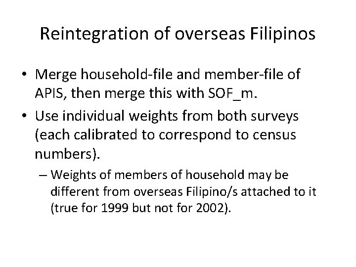 Reintegration of overseas Filipinos • Merge household-file and member-file of APIS, then merge this Reintegration of overseas Filipinos • Merge household-file and member-file of APIS, then merge this