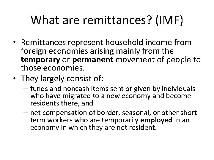 What are remittances? (IMF) • Remittances represent household income from foreign economies arising mainly What are remittances? (IMF) • Remittances represent household income from foreign economies arising mainly