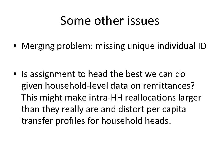 Some other issues • Merging problem: missing unique individual ID • Is assignment to Some other issues • Merging problem: missing unique individual ID • Is assignment to