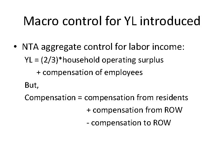 Macro control for YL introduced • NTA aggregate control for labor income: YL = Macro control for YL introduced • NTA aggregate control for labor income: YL =