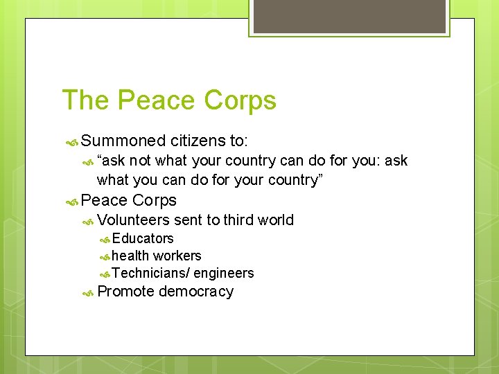 The Peace Corps Summoned citizens to: “ask not what your country can do for