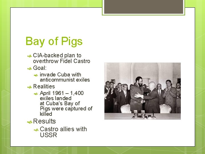 Bay of Pigs CIA-backed plan to overthrow Fidel Castro Goal: invade Cuba with anticommunist