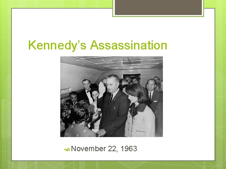 Kennedy’s Assassination November 22, 1963 