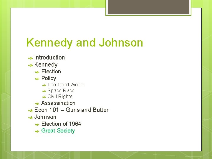 Kennedy and Johnson Introduction Kennedy Election Policy The Third World Space Race Civil Rights