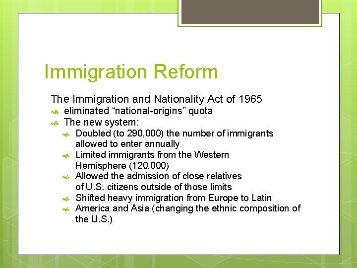 Immigration Reform The Immigration and Nationality Act of 1965 eliminated “national-origins” quota The new