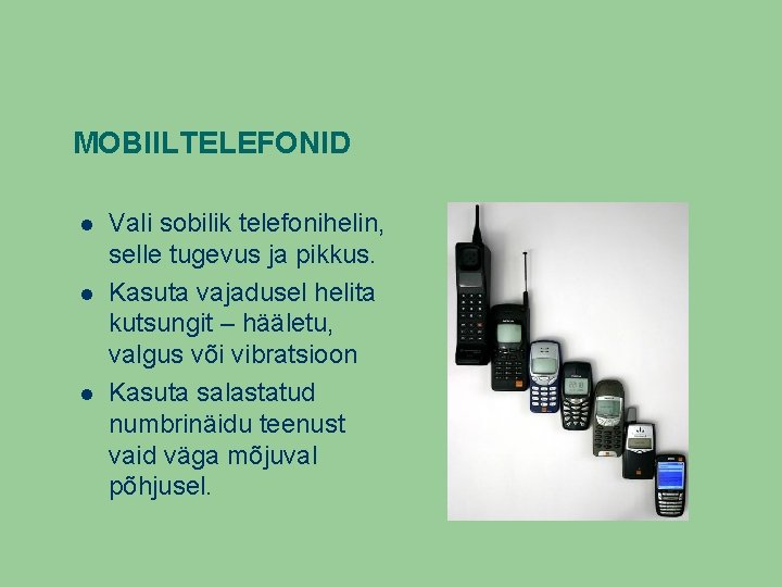 MOBIILTELEFONID Vali sobilik telefonihelin, selle tugevus ja pikkus. Kasuta vajadusel helita kutsungit – hääletu,