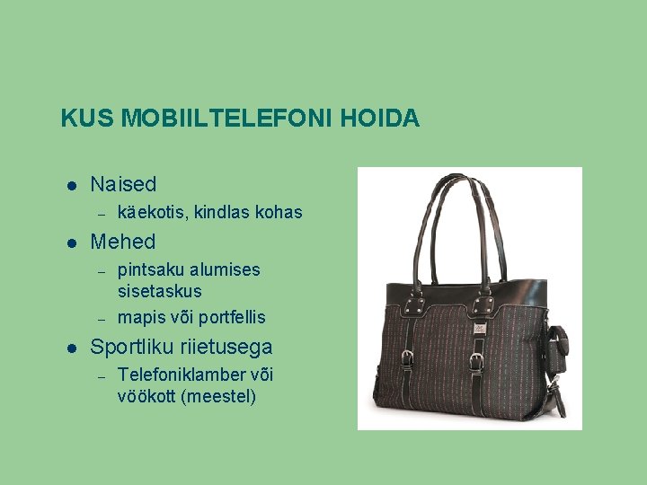 KUS MOBIILTELEFONI HOIDA Naised – Mehed – – käekotis, kindlas kohas pintsaku alumises sisetaskus