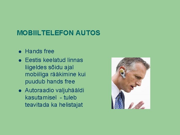 MOBIILTELEFON AUTOS Hands free Eestis keelatud linnas liigeldes sõidu ajal mobiiliga rääkimine kui puudub