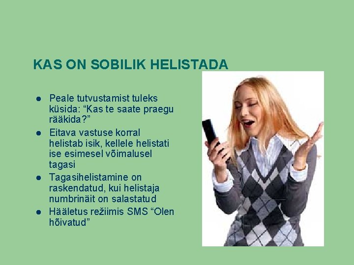 KAS ON SOBILIK HELISTADA Peale tutvustamist tuleks küsida: “Kas te saate praegu rääkida? ”