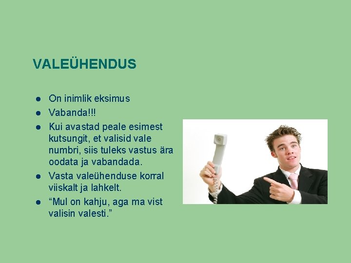 VALEÜHENDUS On inimlik eksimus Vabanda!!! Kui avastad peale esimest kutsungit, et valisid vale numbri,