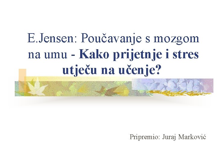 E. Jensen: Poučavanje s mozgom na umu - Kako prijetnje i stres utječu na