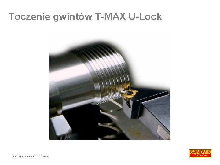 Toczenie gwintów T-MAX U-Lock Coro. Key 2006 – Products / Threading 