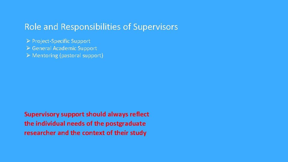 Role and Responsibilities of Supervisors Project-Specific Support General Academic Support Mentoring (pastoral support) Supervisory