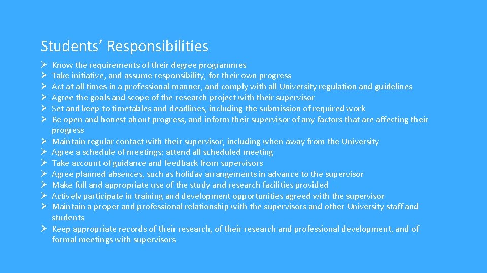 Students’ Responsibilities Know the requirements of their degree programmes Take initiative, and assume responsibility,