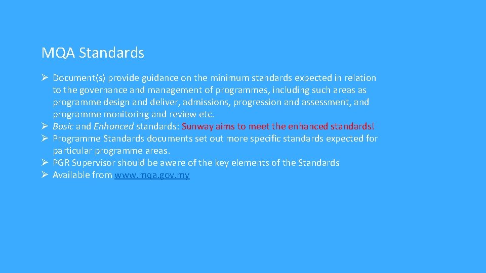 MQA Standards Document(s) provide guidance on the minimum standards expected in relation to the