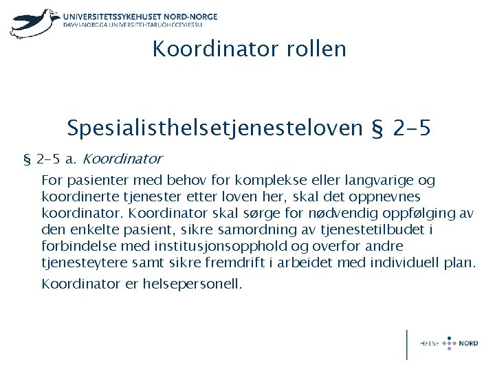 Koordinator rollen Spesialisthelsetjenesteloven § 2 -5 a. Koordinator For pasienter med behov for komplekse