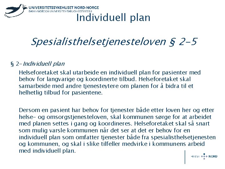 Individuell plan Spesialisthelsetjenesteloven § 2 -5 § 2 -Individuell plan Helseforetaket skal utarbeide en