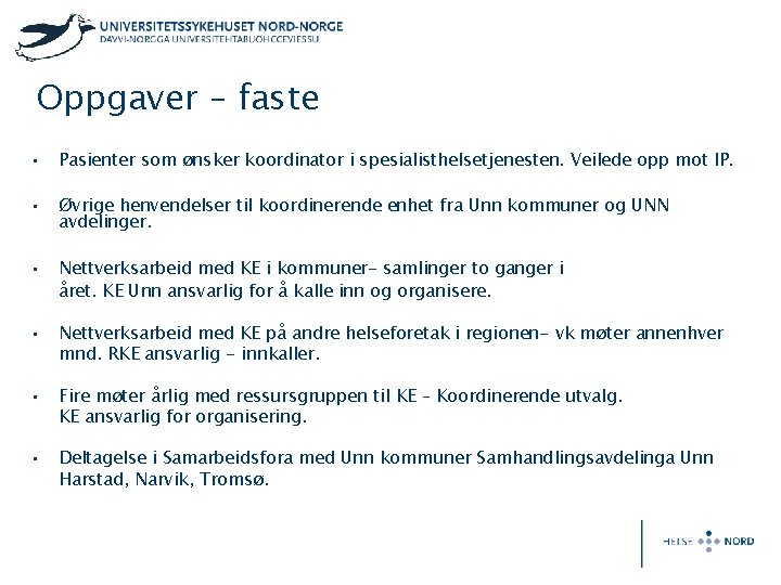 Oppgaver – faste • Pasienter som ønsker koordinator i spesialisthelsetjenesten. Veilede opp mot IP.