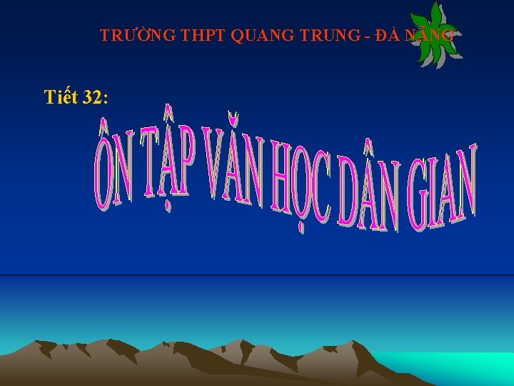 TRƯỜNG THPT QUANG TRUNG - ĐÀ NẴNG Tiết 32: 