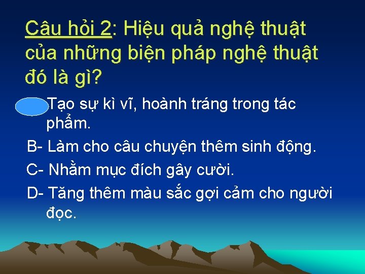 Câu hỏi 2: Hiệu quả nghệ thuật của những biện pháp nghệ thuật đó