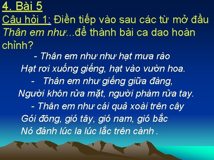 4. Bài 5 Câu hỏi 1: Điền tiếp vào sau các từ mở đầu