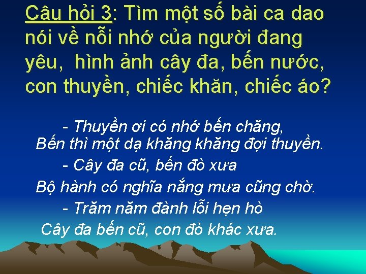 Câu hỏi 3: Tìm một số bài ca dao nói về nỗi nhớ của